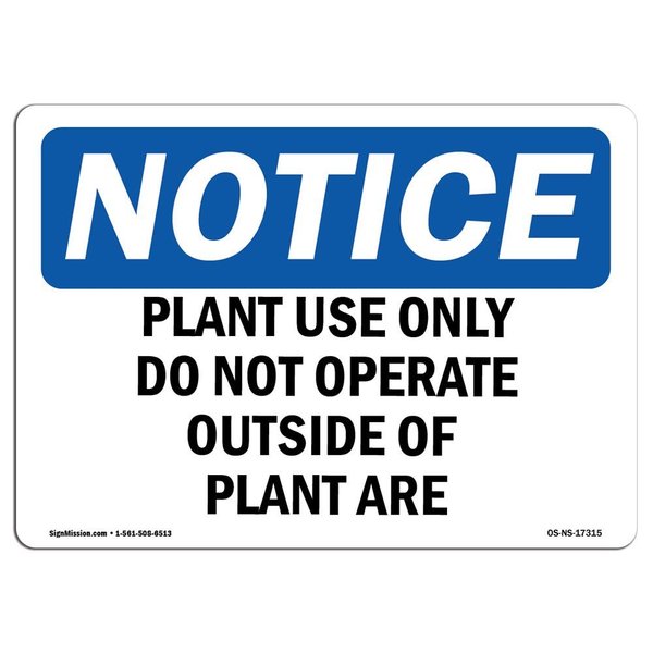 Signmission Safety Sign, OSHA Notice, 7" Height, Plant Use Only Do Not Operate Outside Of Sign, Landscape OS-NS-D-710-L-17315